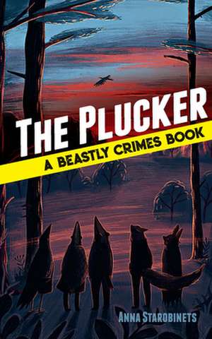 The Plucker: a Beastly Crimes Book (#4) de Anna Starobinets