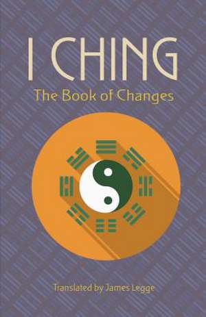 The I Ching: the Book of Changes de James Legge