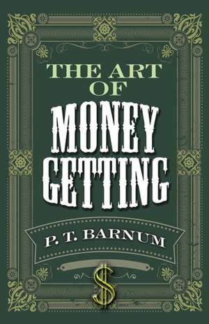 The Art of Money Getting de P. T. Barnum