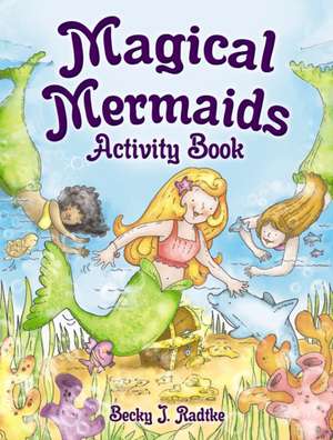 Magical Mermaids Activity Book de Becky J Radtke