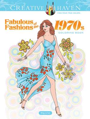 Creative Haven Fabulous Fashions of the 1970s Coloring Book de Ming-Ju Sun