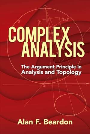 Beardon, A: Complex Analysis: the Argument Principle in Anal de Alan Beardon