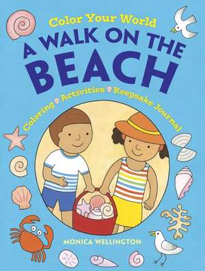 Color Your World: A Walk on the Beach de Monica Wellington