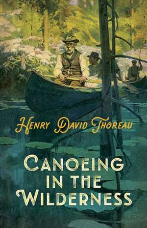 Canoeing in the Wilderness de Henry David Thoreau