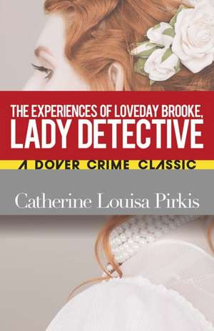 Experiences of Loveday Brooke, Lady Detective de Catherine Louisa Pirkis