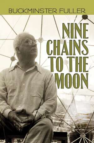 Nine Chains to the Moon de Buckminster Fuller