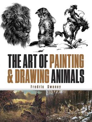 The Art of Painting and Drawing Animals de Fredric Sweney