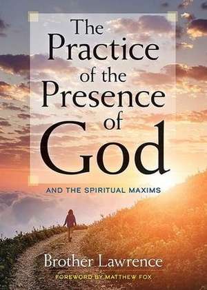 The Practice of the Presence of God de Brother Lawrence