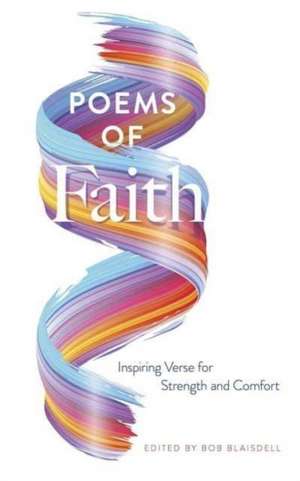 Poems of Faith: Inspiring Verse for Strength and Comfort de Dover Publications Inc