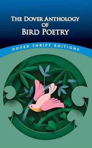 The Dover Anthology of Bird Poetry de Edited by Nicholas Zachariah Kay