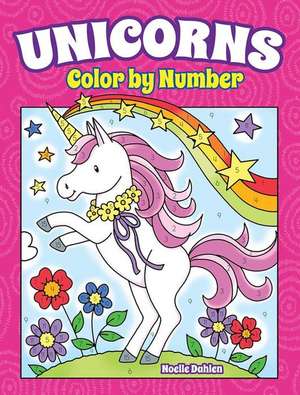 UNICORNS COLOR BY NUMBER de Noelle Dahlen