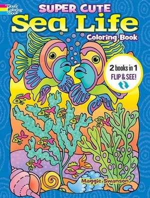 Super Cute Sea Life Coloring Book/Super Cute Sea Life Color by Number de Noelle Dahlen