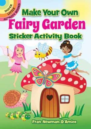 Make Your Own Fairy Garden Sticker Activity Book de Fran Newman-D'Amico