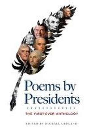 Poems by Presidents: the First-Ever Anthology de Edited by Michael Croland