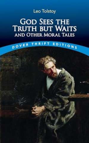 God Sees the Truth but Waits and Other Moral Tales de Leo Tolstoy