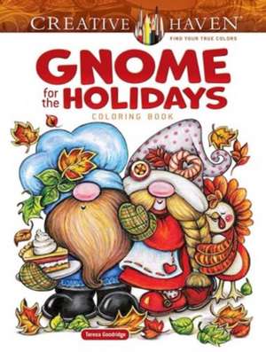 Creative Haven Gnome for the Holidays Coloring Book de Teresa Goodridge