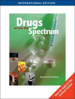 Drugs Across the Spectrum, International Edition de Raymond Goldberg