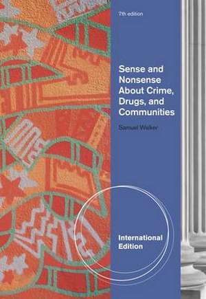 Sense and Nonsense About Crime, Drugs, and Communities de Samuel (University of Nebraska Walker