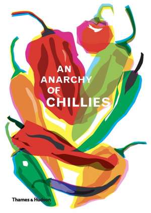 An Anarchy of Chilies de Caz Hildebrand