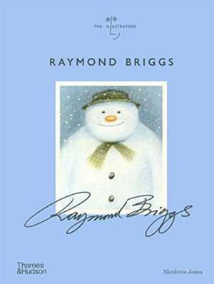 Raymond Briggs (the Illustrators) de Nicolette Jones