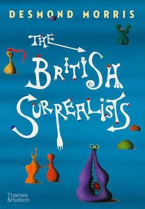 The British Surrealists de Desmond Morris