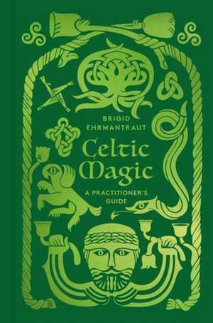 Celtic Magic de Brigid Ehrmantraut