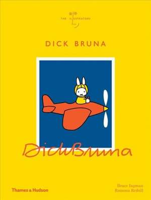 Dick Bruna (the Illustrators) de Bruce Ingman