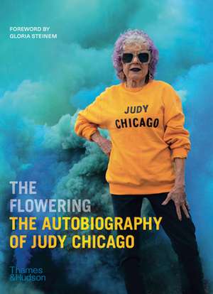 The Flowering: The Autobiography of Judy Chicago de Judy Chicago