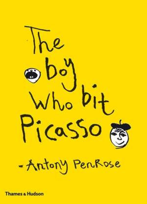 The Boy Who Bit Picasso de Antony Penrose