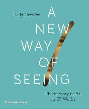 New Way of Seeing de Kelly Grovier