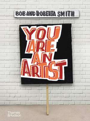 You Are An Artist de Bob And Roberta Smith