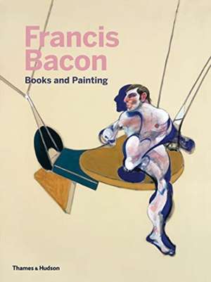 Francis Bacon: Books and Painting de Chris Stephens