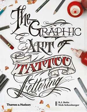 The Graphic Art of Tattoo Lettering de B. J. Betts