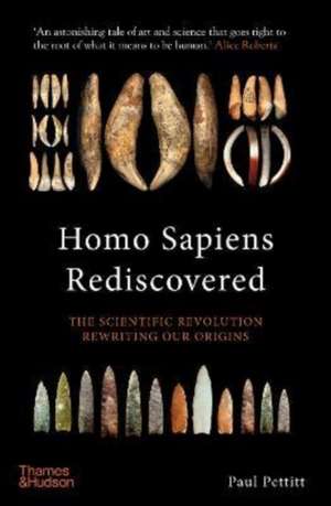 Homo Sapiens Rediscovered de Paul Pettitt