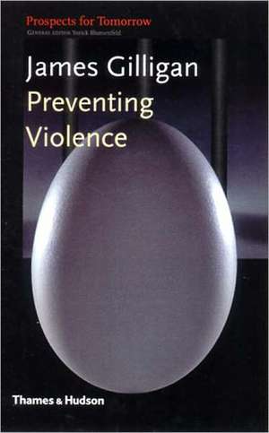 Preventing Violence de James Gilligan