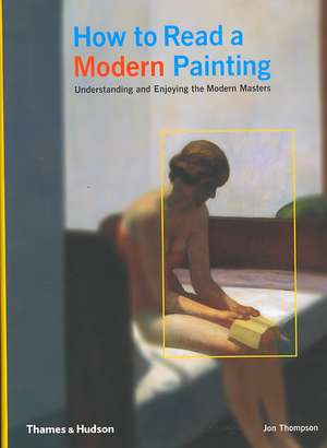 How to Read a Modern Painting de Jon Thompson