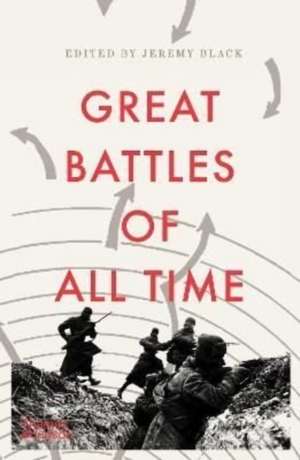 Great Battles of All Time de Jeremy Black