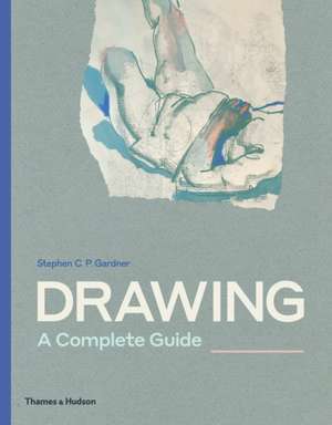 Drawing: A Complete Guide de Stephen C. P. Gardner