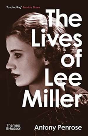 The Lives of Lee Miller de Antony Penrose