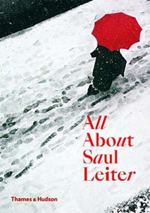 All About Saul Leiter de Saul Leiter