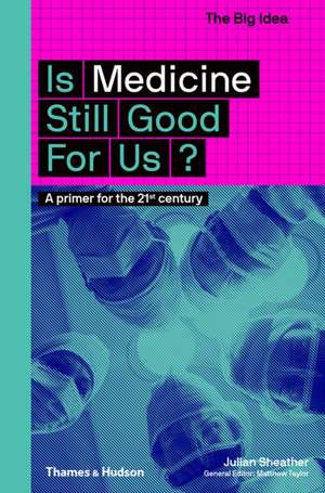 Is Medicine Still Good for Us? de Julian Sheather