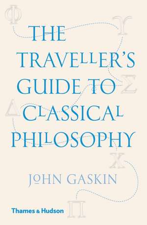 The Traveller's Guide to Classical Philosophy de John Gaskin