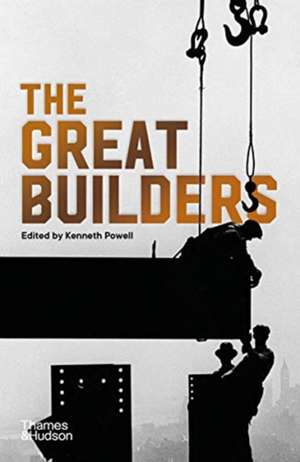 The Great Builders de Kenneth Powell