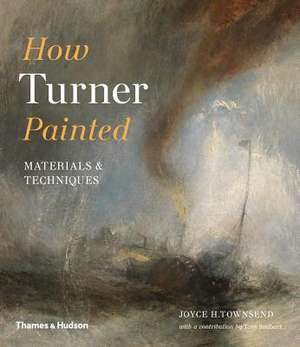 How Turner Painted de Joyce H. Townsend