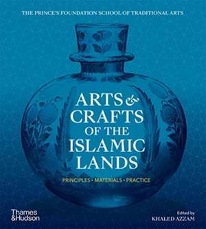 Arts & Crafts of the Islamic Lands de Khaled Azzam