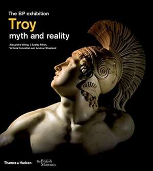 Troy: myth and reality (British Museum) de Alexandra Villing