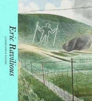 Eric Ravilious: Landscapes & Nature de Ella Ravilious