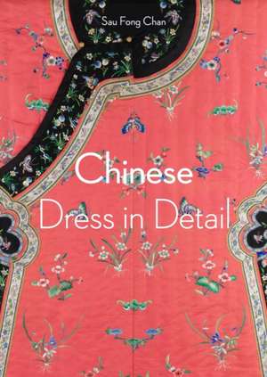 Chinese Dress in Detail (Victoria and Albert Museum) de Sau Fong Chan