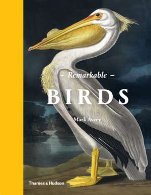 Remarkable Birds de Mark Avery