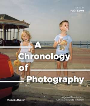 A Chronology of Photography de Paul Lowe